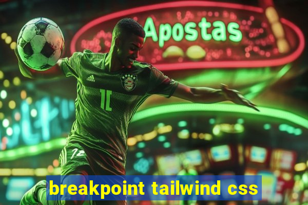 breakpoint tailwind css